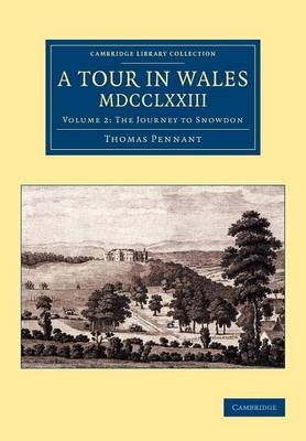 A Tour in Wales, MDCCLXXIII: Volume 2, The Journey to Snowdon - Thomas Pennant