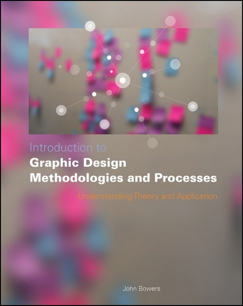 Introduction to Graphic Design Methodologies and Processes - John Bowers