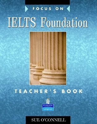 Focus on IELTS Foundation Teachers Book - Sue O'Connell