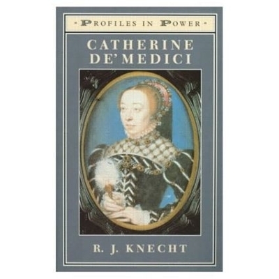Catherine de'Medici - R.J. Knecht