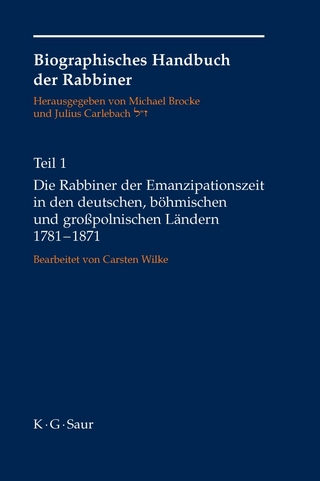Die Rabbiner der Emanzipationszeit in den deutschen, böhmischen und großpolnischen Ländern 1781-1871 - Michael Brocke; Julius Carlebach; Carsten Wilke