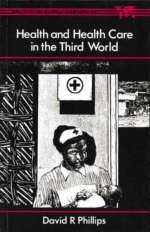 Health and Health Care in the Third World - D.R. Phillips