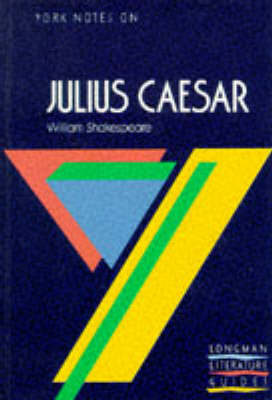 York Notes on William Shakespeare's "Julius Caesar" - A. Norman Jeffares, Suheil Badi Bushrui