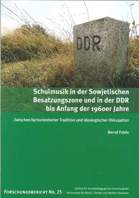 Schulmusik in der Sowjetischen Besatzungszone und in der DDR bis Anfang der 1960er Jahre - Bernd Fröde