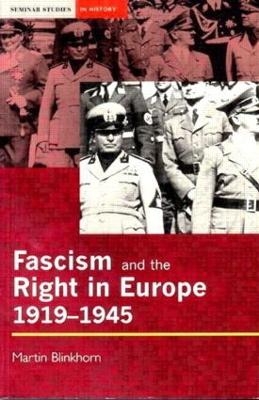 Fascism and the Right in Europe 1919-1945 - Martin Blinkhorn