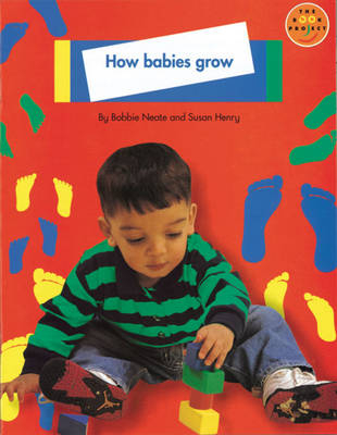 How Babies Grow Non Fiction 1 - Susan Henry, Roberta Neate, Sue Palmer