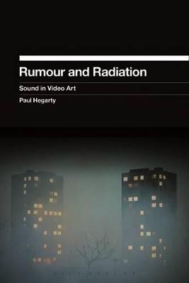 Rumour and Radiation - Paul Hegarty