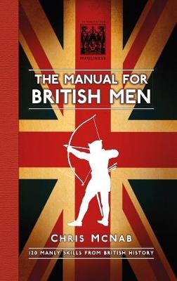 The Manual for British Men - Chris McNab