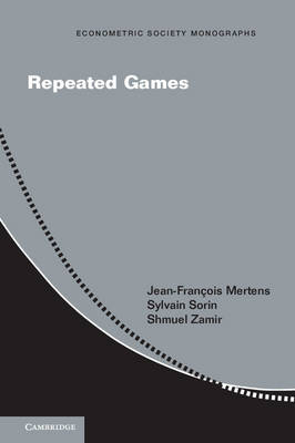 Repeated Games - Jean-François Mertens, Sylvain Sorin, Shmuel Zamir