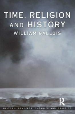 Time, Religion and History - William Gallois