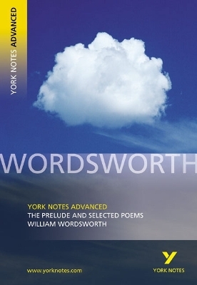 The Prelude and Selected Poems: York Notes Advanced - everything you need to study and prepare for the 2025 and 2026 exams - William Wordsworth, Martin Gray