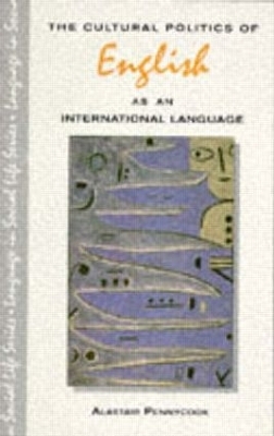 The Cultural Politics of English as an International Language - Alastair Pennycook