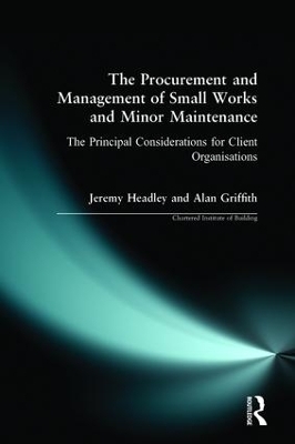 The Procurement and Management of Small Works and Minor Maintenance - Jeremy Headley, Alan Griffith