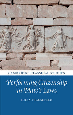 Performing Citizenship in Plato's Laws - Lucia Prauscello