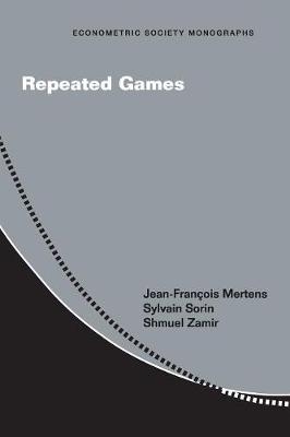 Repeated Games - Jean-François Mertens, Sylvain Sorin, Shmuel Zamir