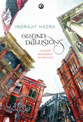 Grand Delusions - Indrajit Hazra