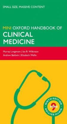 Oxford Handbook of Clinical Medicine - Mini Edition - Murray Longmore, Ian Wilkinson, Andrew Baldwin, Elizabeth Wallin