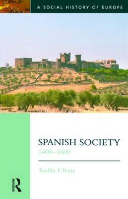 Spanish Society, 1400-1600 - Teofilo Ruiz