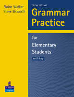 Grammar Practice for Elementary Students With Key New Edition - Elaine Walker, Steve Elsworth