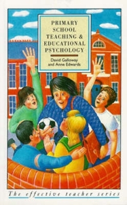 Primary School Teaching and Educational Psychology - David Galloway, Anne Edwards