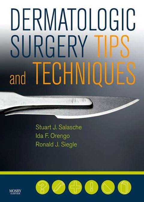 Dermatologic Surgery Tips and Techniques -  Ida F. Orengo,  Stuart Salasche,  Ronald J. Siegle