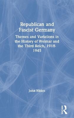 Republican and Fascist Germany - John Hiden