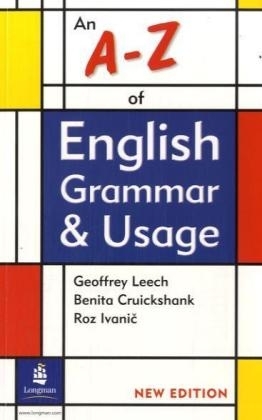 A-Z of English Grammar & Usage New Edition - Geoffrey Leech, Benita Cruickshank, Roz Ivanic