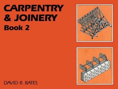 Carpentry and Joinery Book 2 - David Bates