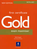 First Certificate Gold Maximiser with Key New Edition - Sally Burgess, Richard Acklam