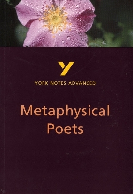 Metaphysical Poets: York Notes Advanced - everything you need to study and prepare for the 2025 and 2026 exams - Pamela King