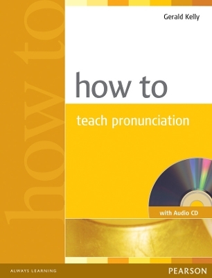 How to Teach Pronunciation Book & Audio CD - Gerald Kelly
