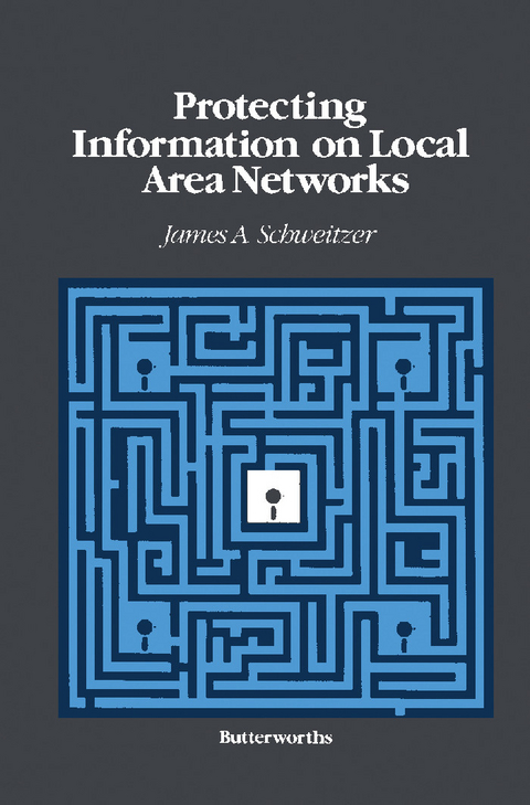 Protecting Information on Local Area Networks -  James A Schweitzer