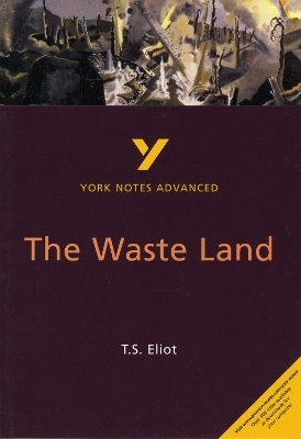 The Waste Land: York Notes Advanced - everything you need to study and prepare for the 2025 and 2026 exams - Alisdair Macrae