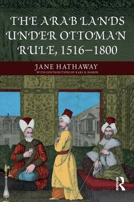 The Arab Lands under Ottoman Rule - Jane Hathaway, Karl Barbir
