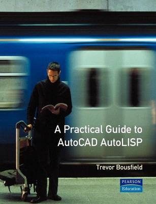 A Practical Guide to AutoCAD AutoLISP - Trevor Bousfield