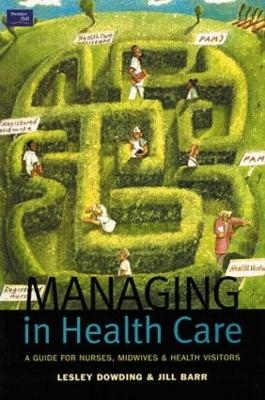 Managing in Health Care - Lesley Dowding, Jill Barr