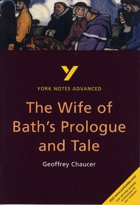 The Wife of Bath's Prologue and Tale: York Notes Advanced - everything you need to study and prepare for the 2025 and 2026 exams - Jacqueline Tasioulas