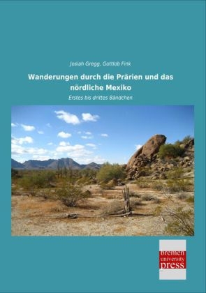 Wanderungen durch die Prärien und das nördliche Mexiko - Josiah Gregg