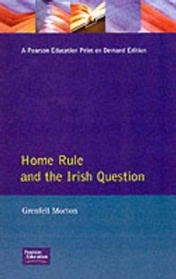 Home Rule and the Irish Question - G. Morton