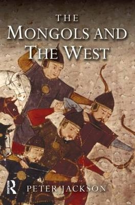 The Mongols and the West - Peter Jackson