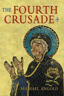 The Fourth Crusade - Michael J Angold