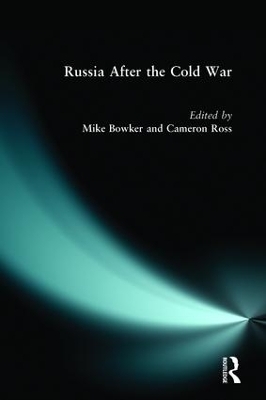 Russia after the Cold War - Mike Bowker, Cameron Ross