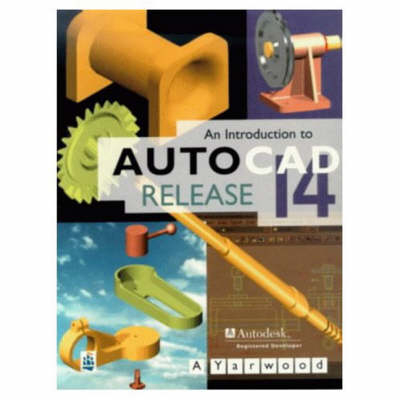 An Introduction to AutoCAD Release 14 - A. Yarwood