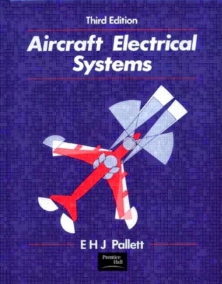Aircraft Electrical Systems - E.H.J. Pallett