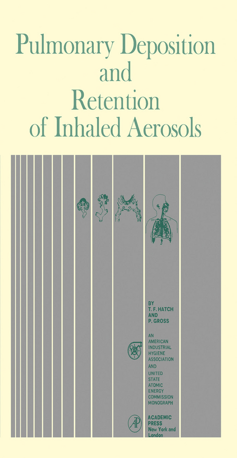 Pulmonary Deposition and Retention of Inhaled Aerosols -  Paul Gross,  Theodore F. Hatch