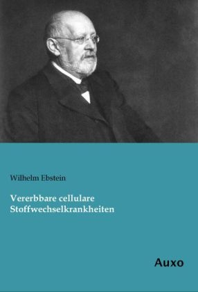 Vererbbare cellulare Stoffwechselkrankheiten - Wilhelm Ebstein