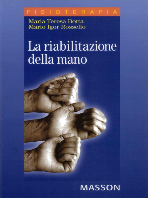 La riabilitazione della mano -  Maria Teresa Botta,  Mario I. Rossello