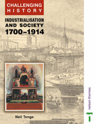 Industrialisation and Society, 1750-1914 - Neil Tonge