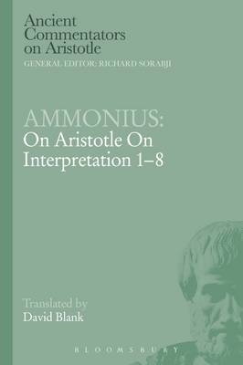 Ammonius: On Aristotle On Interpretation 1-8 - David L. Blank