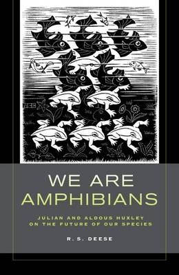 We Are Amphibians - R. S. Deese